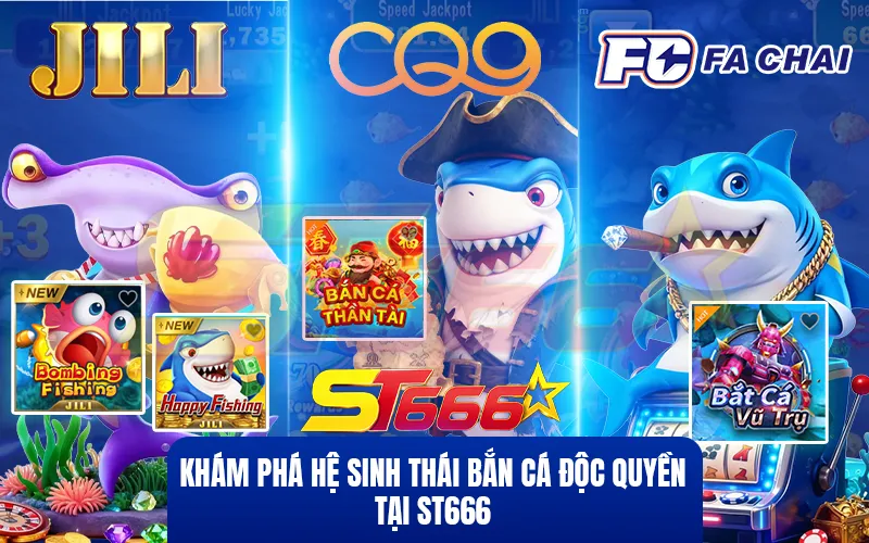 Hệ Sinh Thái Bắn Cá Độc Quyền Tại ST666