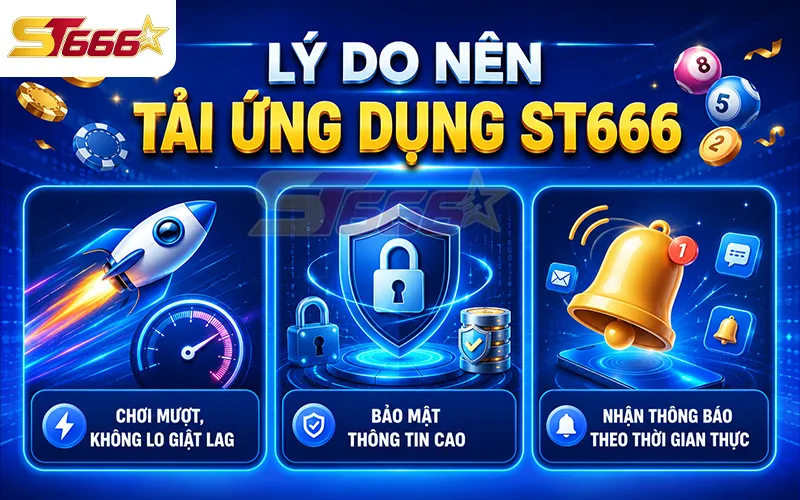Lợi ích khi tải ứng dụng ST666