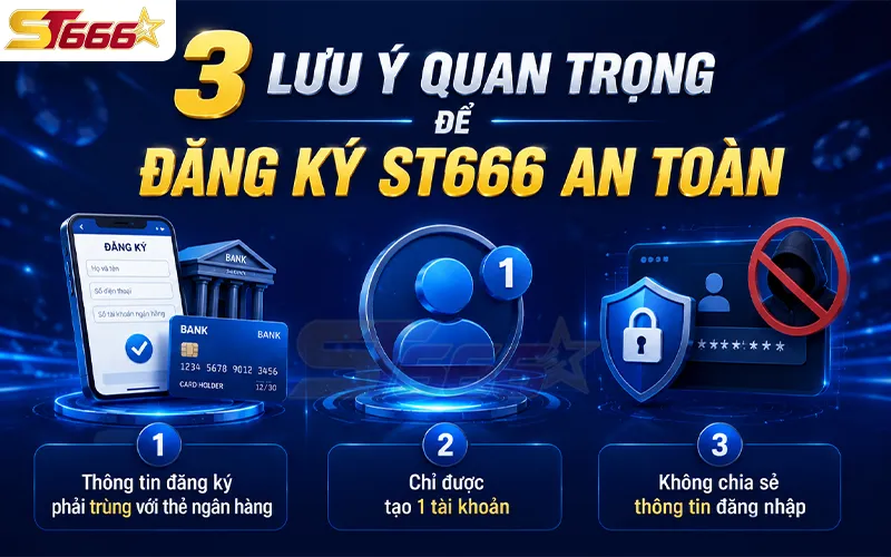 Lưu ý quan trọng để đăng ký ST666 an toàn