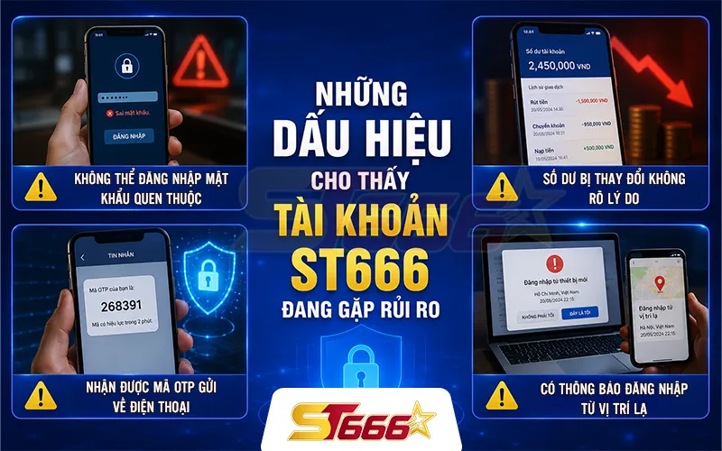 Những dấu hiệu cho thấy tài khoản ST666 đang gặp rủi ro