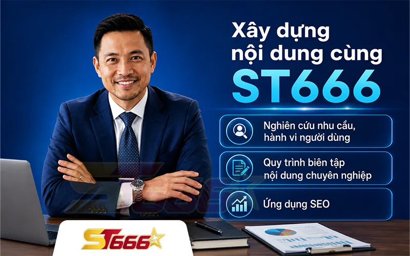 Hành trình xây dựng nội dung cùng ST666